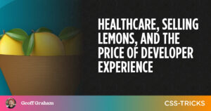 의료, 레몬 판매 및 개발자 경험의 대가