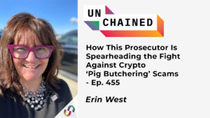 How This Prosecutor Is Spearheading the Fight Against Crypto ‘Pig Butchering’ Scams – Ep. 455