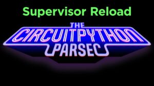CircuitPython Parsec von John Park: Supervisor Reload #adafruit #circuitpython