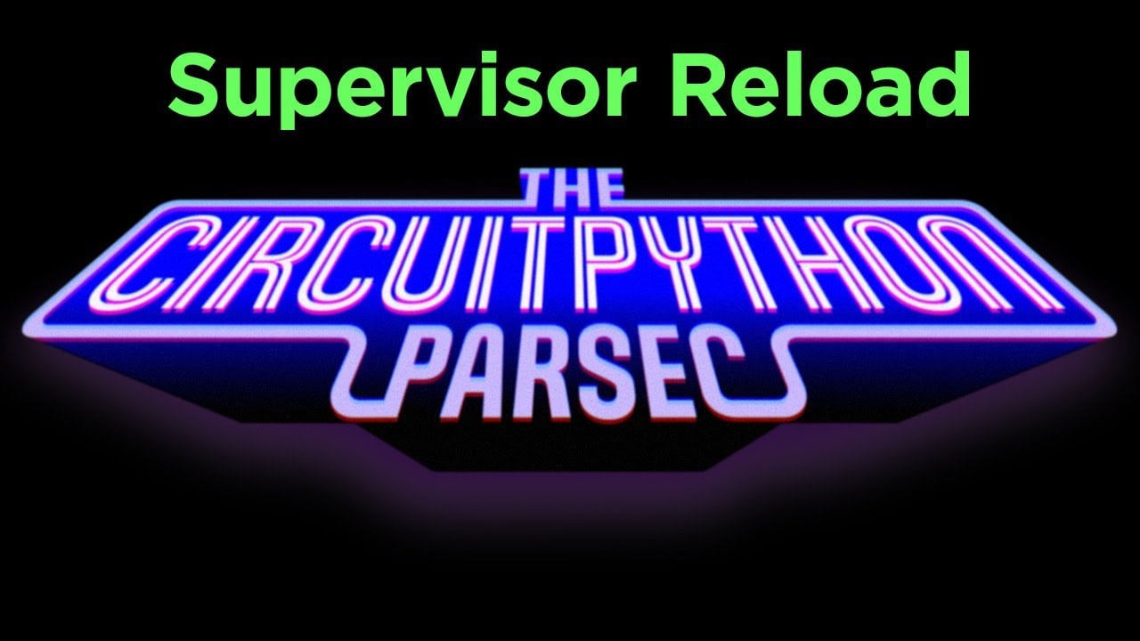 John Park’s CircuitPython Parsec: Supervisor Reload #adafruit #circuitpython