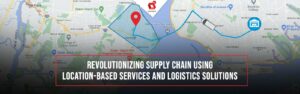 위치 기반 서비스 및 물류 솔루션: 공급망 운영 혁신