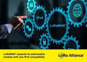 LoRa Alliance® lanseeraa IPv6:n LoRaWAN®:in kautta; Avaa LoRaWANille laajan valikoiman uusia markkinoita