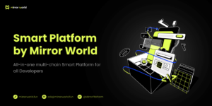 Mirror World מובילה עידן חדש של פיתוח יישומי בלוקצ'יין ומשחקים עם הפלטפורמה החכמה ה-All-in-One Multi-Chain Smart