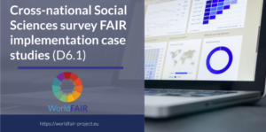ใหม่จาก WorldFAIR: รายงานกรณีศึกษาการดำเนินการสำรวจทางสังคมศาสตร์ข้ามชาติของ FAIR