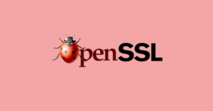 OpenSSL 修复了高严重性数据窃取错误——现在打补丁！