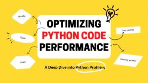 การเพิ่มประสิทธิภาพโค้ด Python: เจาะลึกเกี่ยวกับ Python Profilers