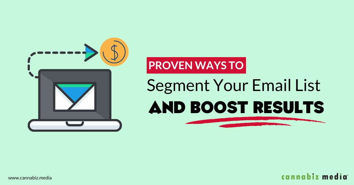 Proven Ways to Segment Your Email List and Boost Results | Cannabiz Media