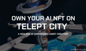 NFT:t mullistavat – Telept City lanseeraa huippuluokan AIGC NFT-alustan Web3:lle