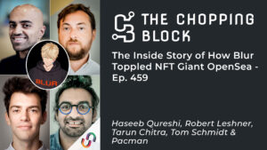 The Chopping Block: The Inside Story of How Blur Fallled NFT Giant OpenSea - Ep. 459