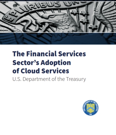 U.S. Treasury Report:   Benefits, Challenges Facing Cloud-Based Fintech Adoption