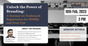 برانڈنگ کی طاقت کو غیر مقفل کریں: MSMEs اور اسٹارٹ اپس کے لیے ٹریڈ مارک رجسٹریشن پر ایک سیمینار