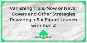 Verdwijnende niveaus, nu of nooit-covers en andere strategieën die een zescijferige lancering mogelijk maken met Ron Z