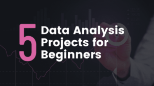 5 dự án phân tích dữ liệu cho người mới bắt đầu