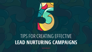 5 Tips for Creating Effective Lead Nurturing Campaigns for SaaS