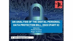 An analysis on the Digital Data Protection Bill, 2022 (Part – II)