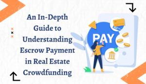 En dybdegående guide til at forstå Escrow-betaling i Crowdfunding i fast ejendom