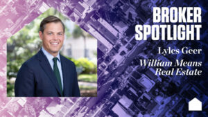 Broker Spotlight: Lyles Geer, William Means Real Estate