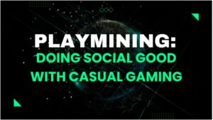 Priložnostno igranje iger Web3 za družbeno dobro: kako je PlayMining vodilni v GameFi in Impactful Gaming