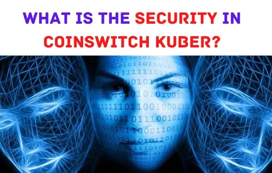 WHAT IS THE SECURITY IN COINSWITCH KUBER,coinswitch,coinswitch kuber,coinswitch kuber review,coinswitch review,coinswitch kuber website,coinswitch app,coinswitch india, coinswitch reviews,coinswitch kuber is legal in india,coinswitch fees,what is coinswitch kuber