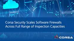 Corsa Security skaliert Software-Firewalls für das gesamte Spektrum von...