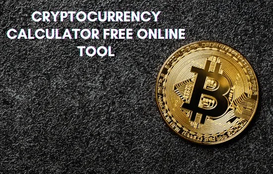 CRYPTOCURRENCY CALCULATOR FREE ONLINE TOOL IN 2023