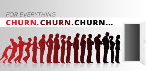 For Everything Churn, Churn, Churn
