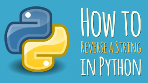 ¿Cómo invertir una cadena en Python en 5 formas?