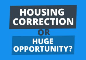 How to Use the 2023 Housing Correction to Get RICH with Real Estate