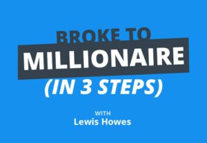 Льюис Хоуз: формула из трех шагов, чтобы превратиться из разоренного в миллионера в 3 году