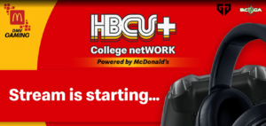 يجتمع ماكدونالدز والجنرال G وجمعية Black Collegiate Gaming معًا لاستضافة HBCU + College NetWORK