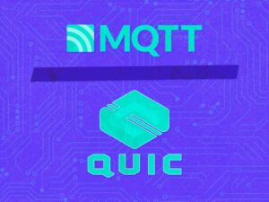 MQTT sur QUIC : le protocole standard IoT de nouvelle génération