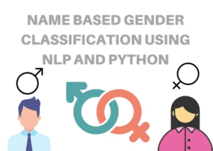 NLP এবং Python ব্যবহার করে নাম ভিত্তিক লিঙ্গ সনাক্তকরণ