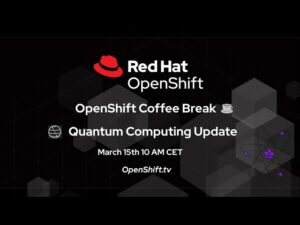 OpenShift Coffee Break | Quantum Computing Update