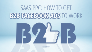 SaaS PPC: cómo hacer que los anuncios B2B de Facebook funcionen para usted