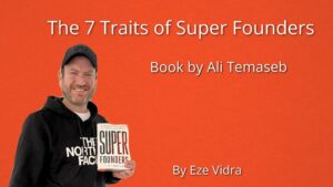 Les 7 caractéristiques des super fondateurs