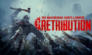 Trailer de lançamento de The Walking Dead: Saints & Sinners Chapter 2: Retribution para PC e PS VR2 é lançado