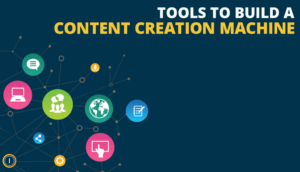 Tools to Build a Content Creation Machine