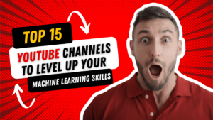 शीर्ष 15 YouTube चैनल आपके मशीन लर्निंग कौशल को बेहतर बनाने के लिए