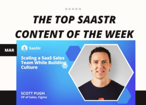 本周热门 SaaStr 内容：Atlassian 的 CRO、Amplitude 的 APJ 副总裁、Figma 的销售副总裁等等！