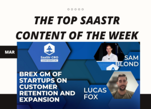 Top SaaStr Content for the Week: Cloudflare’s CRO, Figma’s VP of Sales, Workshop Wednesday, Brex’s GM of Startups and more!