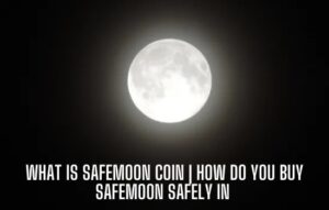 什么是 SAFEMOON COIN | 您如何购买 SAFEMOON | 2023年新闻