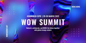 WOW Summit Hong Kong 2023, APAC'da Amiral Gemisi Büyük Ölçekli Web3 Etkinliği Olacak