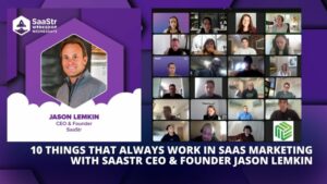 SaaStr के संस्थापक और सीईओ जेसन लेमकिन के साथ मार्केटिंग में हमेशा काम करने वाली 10 चीज़ें: भाग 1 (पॉड 652 + वीडियो)