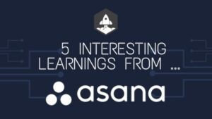 5 insegnamenti interessanti da Asana a $ 600,000,000 in ARR