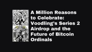 Un million de raisons de célébrer : le largage aérien de la série 2 de Voodling et l'avenir des ordinaux Bitcoin