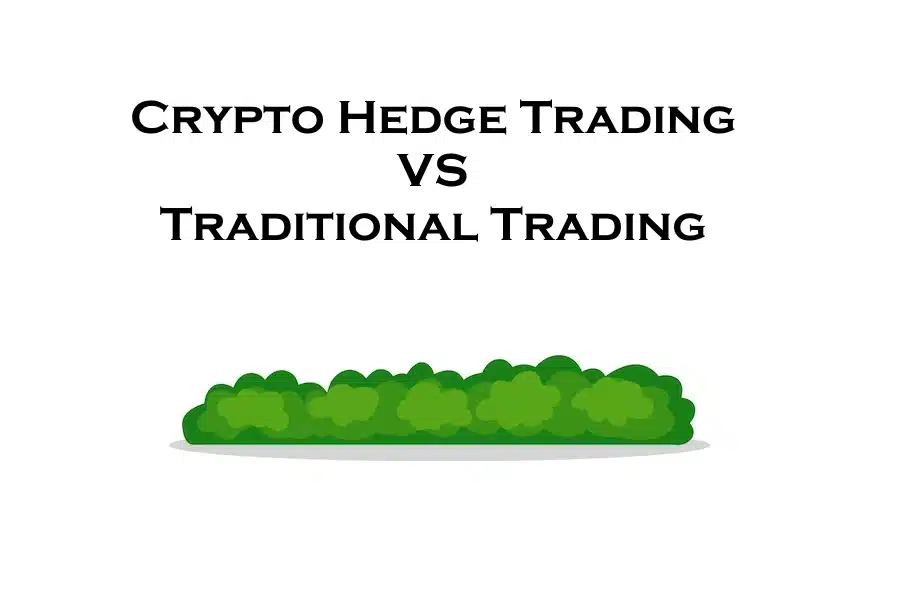 Crypto Hedge Trading versus traditionele handel: enig verschil?
