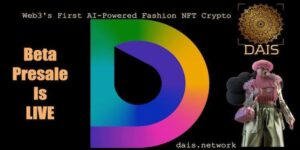 DAIS，新型人工智能驱动的时尚 NFT 加密货币迅速​​走红，推出后 100,000 小时内筹集了 24 万美元