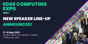 Edge Computing Expo North America Announces Speaker Line-Up, Hear From Leading Experts in Edge Computing
