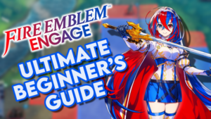 Guía para principiantes de Fire Emblem Engage