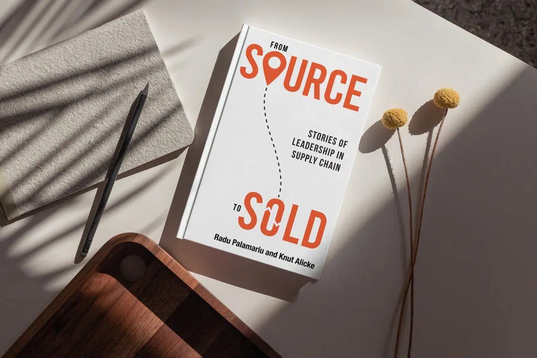From Source to Sold. Real Stories From Real Supply Chains